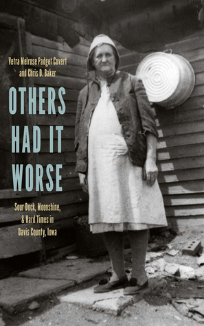 Others Had It Worse: Sour Dock, Moonshine, and Hard Times in Davis County, Iowa (Bur Oak Book)