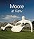 Moore at Kew