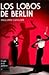 Los Lobos de Berlín (El siglo de las Quimeras, #2)