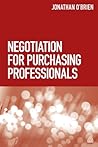 Negotiation for Purchasing Professionals: A Proven Approach That Puts the Buyer in Control