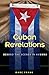 Cuban Revelations: Behind t...