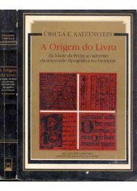 A Origem do Livro: da Idade da Pedra ao advento da impressão tipográfica no Ocidente
