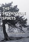 The Sylvanville Spirits by Troy H. Gardner