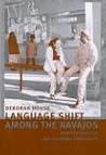 Language Shift among the Navajos: Identity Politics and Cultural Continuity