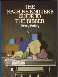 The Machine Knitter's Guide to the Ribber (Hardcover)