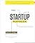 The Startup Playbook: Secrets of the Fastest-Growing Startups from Their Founding Entrepreneurs