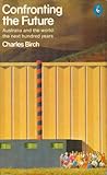 Confronting the Future: Australia and the World: The Next Hundred Years Confronting the Future: Australia and the World: The Next Hundred Years