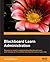 Blackboard Learn Administration by Terry L. Patterson