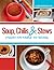 Soup, Chilis, and Stews: From My Table To Yours