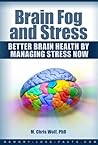 Brain Fog and Stress:  Better Brain Health by Managing Stress Now