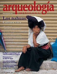 Los nahuas. Cultura viva (Arqueología Mexicana, mayo-junio 2011, Volumen XIX, n. 109)