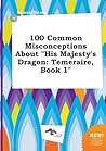 100 Common Misconceptions about His Majesty's Dragon: Temeraire, Book 1