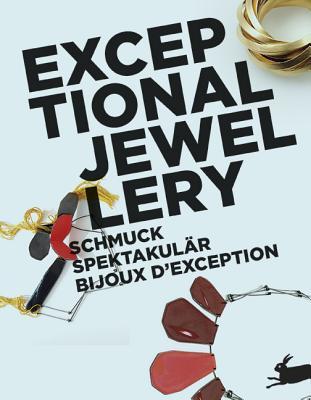 Exceptional Jewellery / schmuck spektakular bijoux dexception (English, German and French Edition)