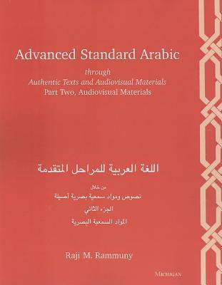 Advanced Standard Arabic through Authentic Texts and Audiovisual Materials: Part Two, Audiovisual Materials