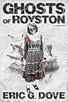 Ghosts of Royston by Eric G.  Dove