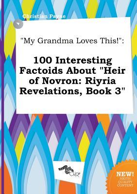 My Grandma Loves This!: 100 Interesting Factoids about Heir of Novron: Riyria Revelations, Book 3
