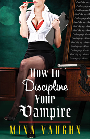 How to Discipline Your Vampire (DommeNation, #1)