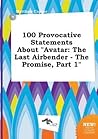 100 Provocative Statements about Avatar: The Last Airbender - The Promise, Part 1