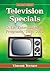 Television Specials: 5,336 Entertainment Programs, 1936-2012, 2d ed.