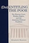 (Dis)Entitling the Poor: The Warren Court, Welfare Rights, and the American Political Tradition