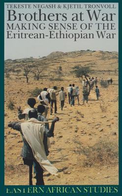 Brothers at War: Making Sense of the Eritrean-Ethiopian War (Paperback)