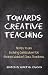 Towards Creative Teaching: ...