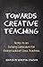 Towards Creative Teaching: Notes to an Evolving Curriculum for Steiner Waldorf Class Teachers