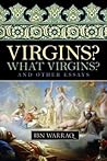 Virgins? What Virgins? and Other Essays