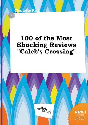 100 of the Most Shocking Reviews Caleb's Crossing