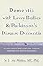 Dementia with Lewy Bodies and Parkinson's Disease Dementia by J. Eric Ahlskog