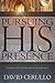Pursuing His Presence: Intimacy with God Revealed in the Tabernacle