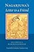 Nagarjuna's Letter to a Friend: With Commentary by Kangyur Rinpoche