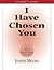 I Have Chosen You - Leader'...