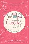 Meet Me at the Cupcake Cafe (A Novel with Recipes) by Jenny Colgan