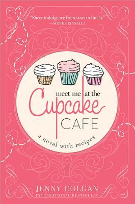 Meet Me at the Cupcake Cafe (A Novel with Recipes) (Cupcake Café #1)