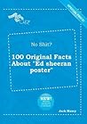 No Shit? 100 Original Facts about Ed Sheeran Poster No Shit? 100 Original Facts about Ed Sheeran Poster