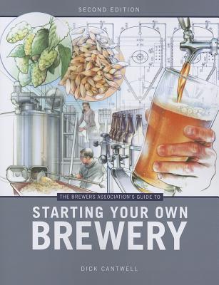 The Brewers Association's Guide to Starting Your Own Brewery (Paperback)