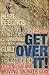 Get Over It: Letting Go and Moving on with God (Focus for Women)