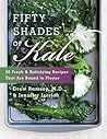 Fifty Shades of Kale by Drew Ramsey
