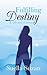 Fulfilling Destiny : A collection of poems