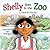 Shelly Goes to the Zoo (The Shelly's Adventures Series)
