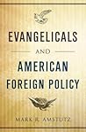 Evangelicals and American Foreign Policy Evangelicals and American Foreign Policy
