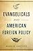 Evangelicals and American Foreign Policy