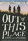 Out of This Place by Emma Cameron Out of This Place by Emma Cameron