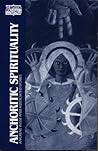 Anchoritic Spirituality by Anne Savage
