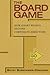 The Board Game: How Smart Women Become Corporate Directors