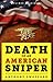 Death of an American Sniper: The Extraordinary Life and Tragic End of Navy SEAL Chris Kyle, the Country's Most Lethal Soldier