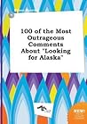 100 of the Most Outrageous Comments about Looking for Alaska
