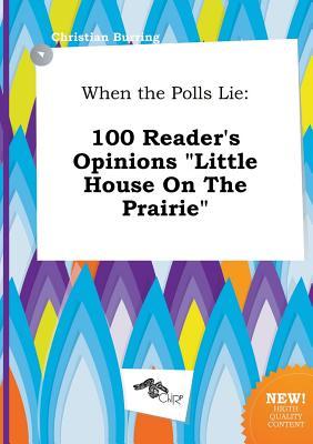 When the Polls Lie: 100 Reader's Opinions Little House on the Prairie