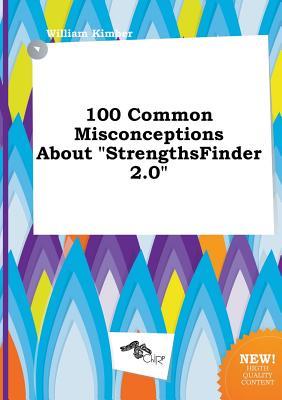 100 Common Misconceptions about Strengthsfinder 2.0